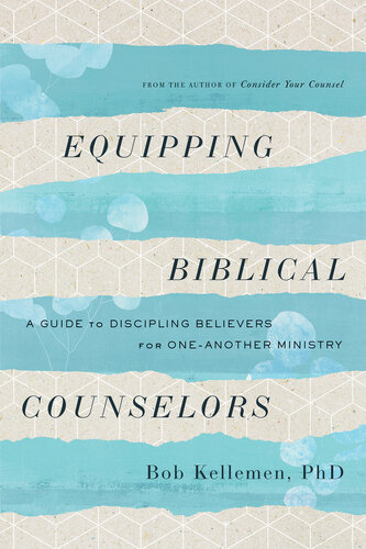 Equipping Biblical Counselors: A Guide to Discipling Believers for One-Another Ministry (PDF/EPUB Version)