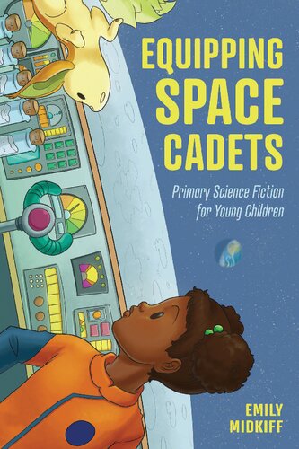 Equipping Space Cadets: Primary Science Fiction for Young Children (PDF/EPUB Version)