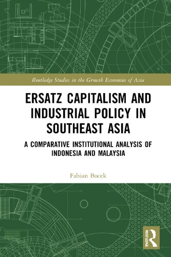 Ersatz Capitalism and Industrial Policy in Southeast Asia: A Comparative Institutional Analysis of Indonesia and Malaysia (PDF/EPUB Version)