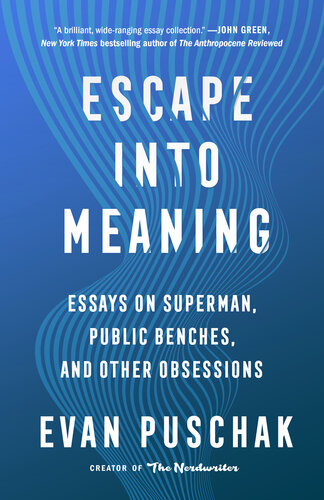 Escape into Meaning : Essays on Superman, Public Benches, and Other Obsessions (PDF/EPUB Version)