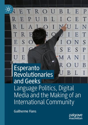 Esperanto Revolutionaries and Geeks: Language Politics, Digital Media and the Making of an International Community (PDF/EPUB Version)