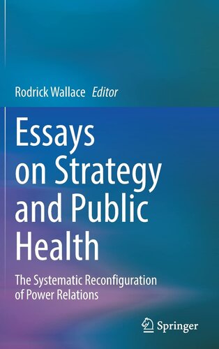 Essays on Strategy and Public Health: The Systematic Reconfiguration of Power Relations (PDF/EPUB Version)