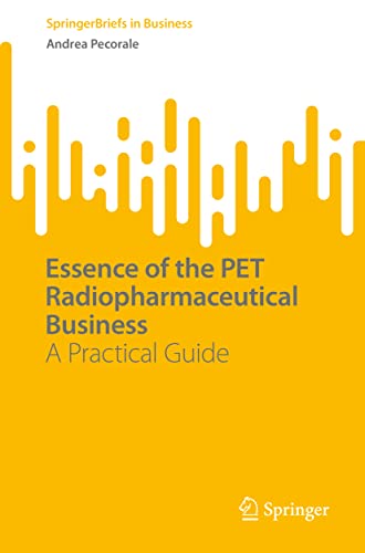 Essence of the PET Radiopharmaceutical Business: A Practical Guide (PDF/EPUB Version)