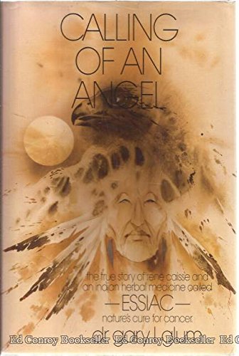 Essiac Herb Tea - Calling of an Angel: The True Story of Rene Caisse and an Indian Herbal Medicine Called Essiac, Nature's Cure for Cancer - Burdock Root, Sheep Sorrel Herb,Turkey Rhubarb Root , Slippery Elm Bark (PDF/EPUB Version)
