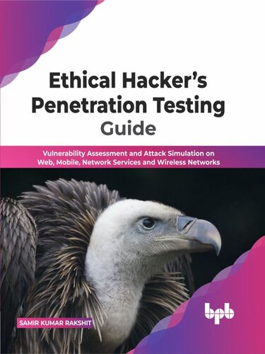 Ethical Hacker’s Penetration Testing Guide: Vulnerability Assessment and Attack Simulation on Web, Mobile, Network Services and Wireless Networks (English Edition) (PDF/EPUB Version)