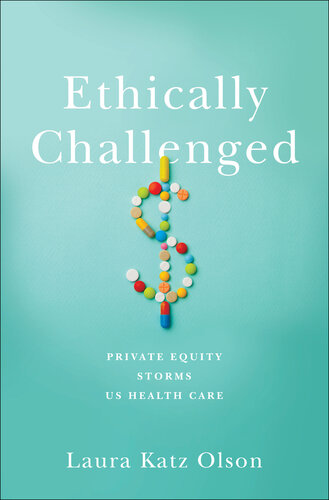 Ethically Challenged: Private Equity Storms Us Health Care (PDF/EPUB Version)
