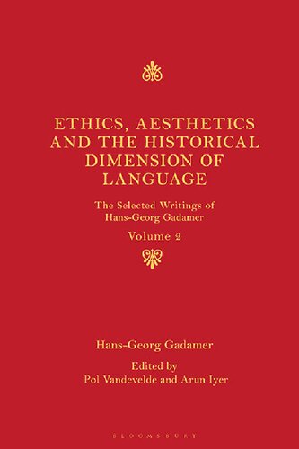 Ethics, Aesthetics and the Historical Dimension of Language: The Selected Writings of Hans-Georg Gadamer (PDF/EPUB Version)