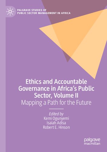 Ethics and Accountable Governance in Africa's Public Sector, Volume II: Mapping a Path for the Future (Palgrave Studies of Public Sector Management in Africa) (PDF/EPUB Version)