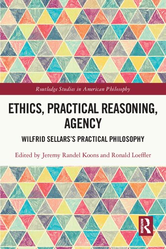 Ethics, Practical Reasoning, Agency: Wilfrid Sellars’s Practical Philosophy (PDF/EPUB Version)
