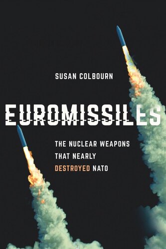 Euromissiles: The Nuclear Weapons That Nearly Destroyed NATO (PDF/EPUB Version)