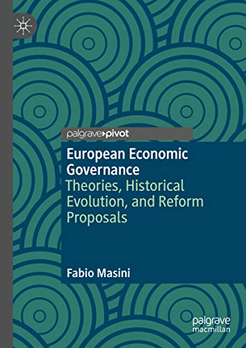 European Economic Governance: Theories, Historical Evolution, and Reform Proposals (PDF/EPUB Version)