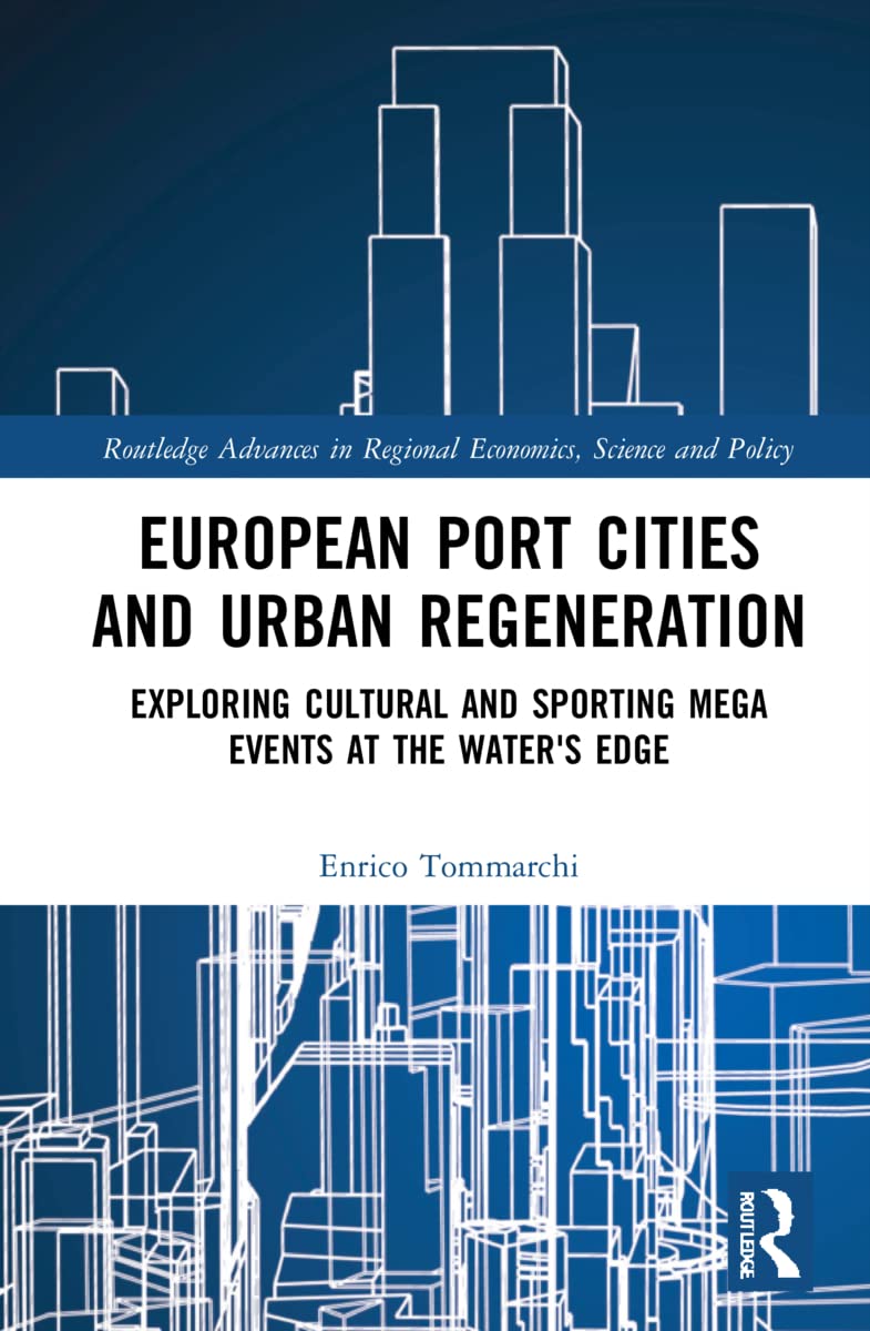 European Port Cities and Urban Regeneration: Exploring Cultural and Sporting Mega Events at the Water’s Edge (PDF/EPUB Version)