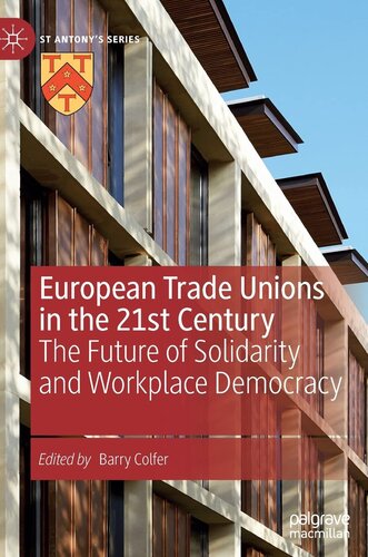 European Trade Unions in the 21st Century: The Future of Solidarity and Workplace Democracy (St Antony's Series) (PDF/EPUB Version)