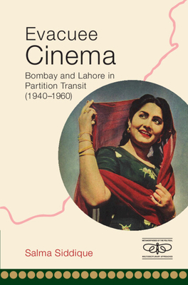 Evacuee Cinema: Bombay and Lahore in Partition Transit, 1940-1960 (PDF/EPUB Version)