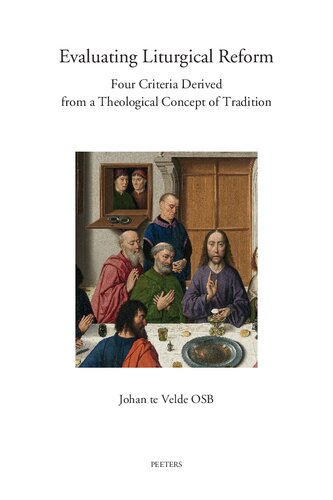Evaluating Liturgical Reform: Four Criteria Derived from a Theological Concept of Tradition: Volume 84 (Annua Nuntia Lovaniensia) (PDF/EPUB Version)