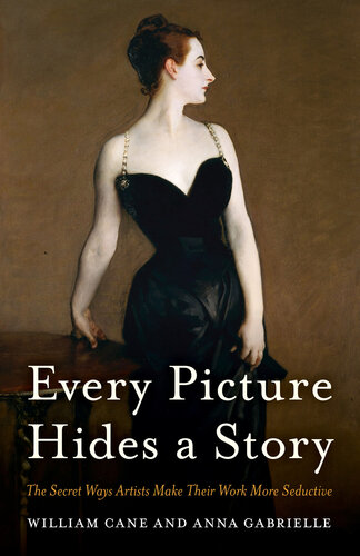 Every Picture Hides a Story: The Secret Ways Artists Make Their Work More Seductive (PDF/EPUB Version)