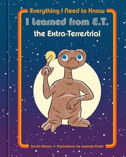 Everything I Need to Know I Learned from E.T. the Extra-Terrestrial (PDF/EPUB Version)