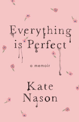 Everything is Perfect: A Memoir (PDF/EPUB Version)
