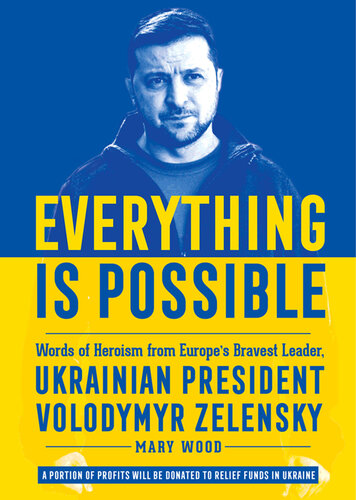 Everything is Possible: Words of Heroism from Europe's Bravest Leader, Ukrainian President Volodymyr Zelensky (PDF/EPUB Version)