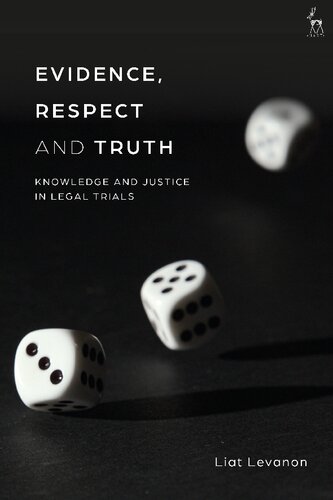Evidence, Respect and Truth: Knowledge and Justice in Legal Trials (PDF/EPUB Version)
