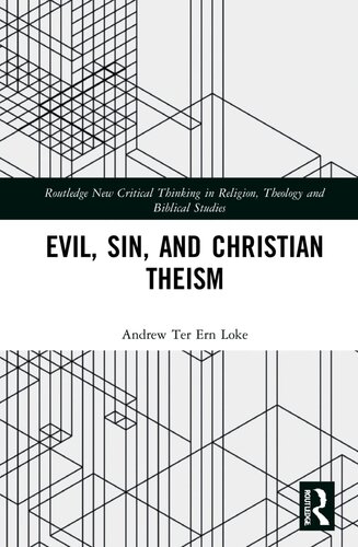 Evil, Sin, and Christian Theism (Routledge New Critical Thinking in Religion, Theology and Biblical Studies) (PDF/EPUB Version)