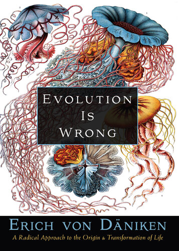 Evolution Is Wrong: A Radical Approach to the Origin and Transformation of Life (PDF/EPUB Version)