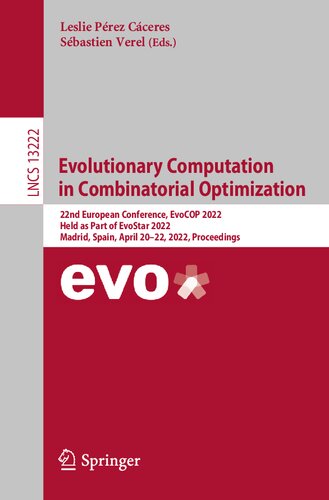 Evolutionary Computation in Combinatorial Optimization: 22nd European Conference, EvoCOP 2022, Held as Part of EvoStar 2022, Madrid, Spain, April ... (Lecture Notes in Computer Science) (PDF/EPUB Version)