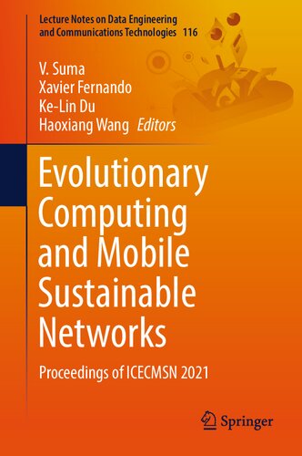 Evolutionary Computing and Mobile Sustainable Networks: Proceedings of ICECMSN 2021 (Lecture Notes on Data Engineering and Communications Technologies, 116) (PDF/EPUB Version)