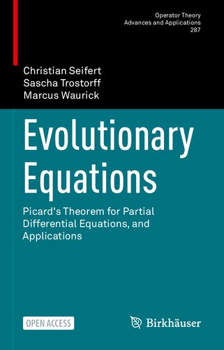 Evolutionary Equations: Picard's Theorem for Partial Differential Equations, and Applications (PDF/EPUB Version)