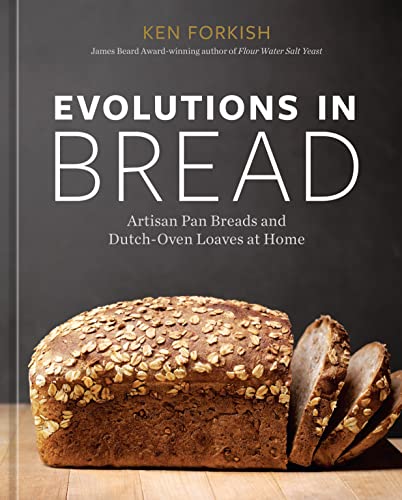 Evolutions in Bread: Artisan Pan Breads and Dutch-Oven Loaves at Home [A baking book] (PDF/EPUB Version)