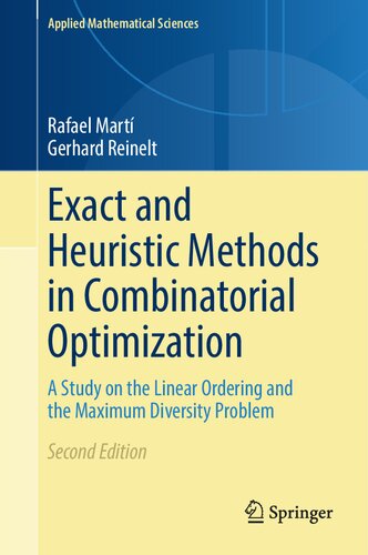 Exact and Heuristic Methods in Combinatorial Optimization: A Study on the Linear Ordering and the Maximum Diversity Problem (Applied Mathematical Sciences, 175) (PDF/EPUB Version)