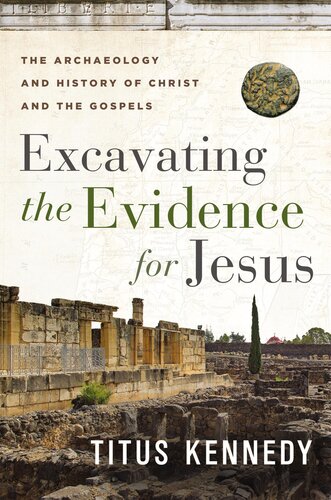 Excavating the Evidence for Jesus: The Archaeology and History of Christ and the Gospels (PDF/EPUB Version)