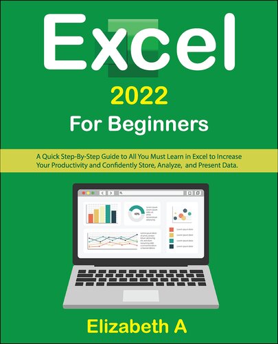 Excel 2022 For Beginners: A Quick Step-By-Step Guide to All You Must Learn in Excel to Increase your Productivity and Confidently store, analyze, and present data. (PDF/EPUB Version)