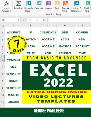 Excel 2022: From Basic to Advanced. The Most Exhaustive Guide to Become a Pro in Less Than 7 Days and Master All the Functions & Formulas. Includes Practical Examples and Step-by-Step Instructions (PDF/EPUB Version)