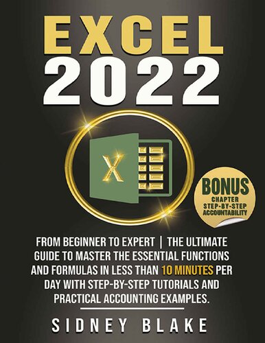 EXCEL 2022: From Beginner to Expert | The Ultimate Guide to Master the Essential Functions and Formulas in Less Than 10 Minutes per Day with Step-by-Step Tutorials and Practical Accounting Examples. (PDF/EPUB Version)