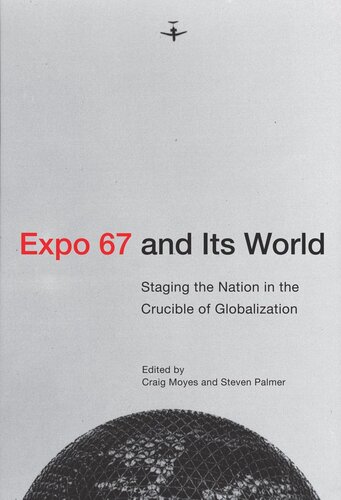 Expo 67 and Its World: Staging the Nation in the Crucible of Globalization (PDF/EPUB Version)
