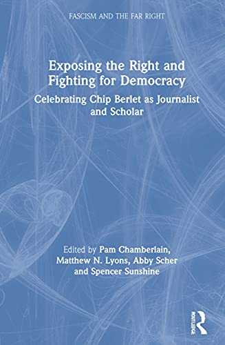 Exposing the Right and Fighting for Democracy: Celebrating Chip Berlet as Journalist and Scholar (PDF/EPUB Version)