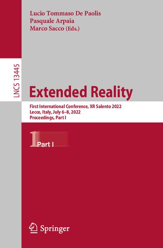 Extended Reality: First International Conference, XR Salento 2022, Lecce, Italy, July 6–8, 2022, Proceedings, Part I (Lecture Notes in Computer Science) (PDF/EPUB Version)