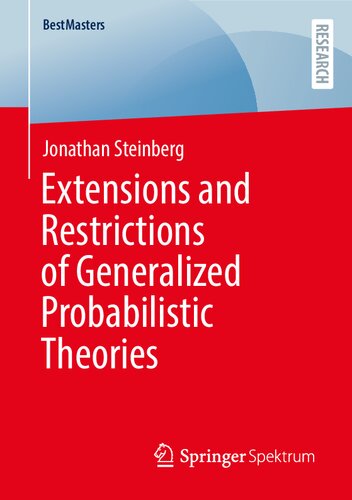 Extensions and Restrictions of Generalized Probabilistic Theories (BestMasters) (PDF/EPUB Version)