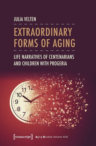 Extraordinary Forms of Aging: Life Narratives of Centenarians and Children with Progeria (PDF/EPUB Version)
