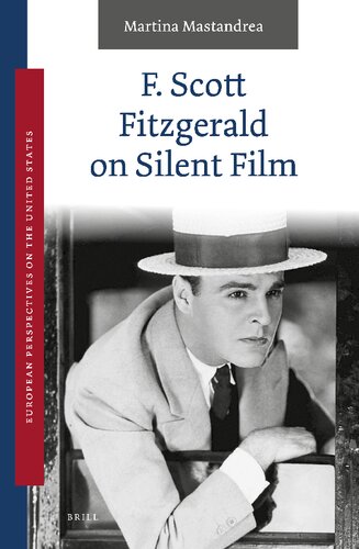 F. Scott Fitzgerald on Silent Film (European Perspectives on the United States, 2) (PDF/EPUB Version)