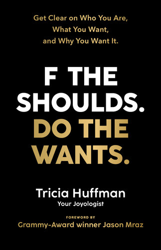 F the Shoulds. Do the Wants: Get Clear on Who You Are, What You Want, and Why You Want It. (PDF/EPUB Version)
