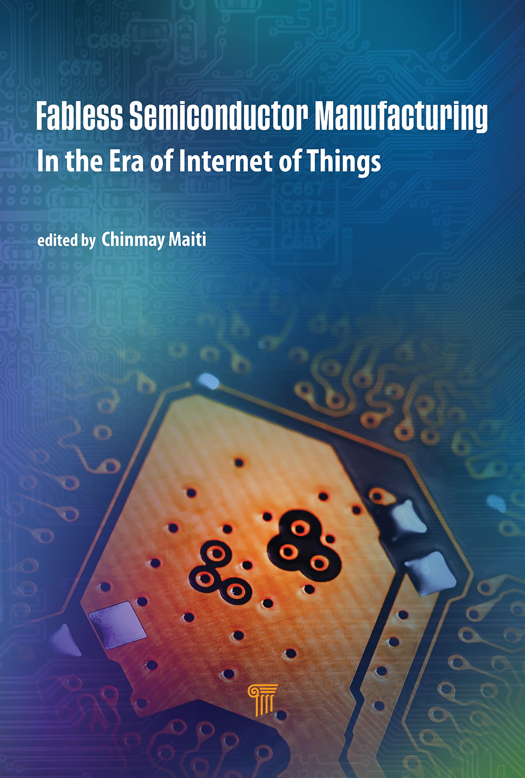 Fabless Semiconductor Manufacturing: In the Era of Internet of Things (PDF/EPUB Version)