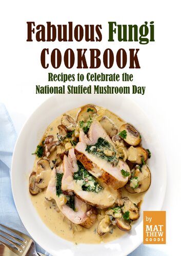Fabulous Fungi Cookbook: Recipes to Celebrate the National Stuffed Mushroom Day (PDF/EPUB Version)
