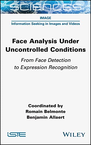 Face Analysis Under Uncontrolled Conditions: From Face Detection to Expression Recognition (PDF/EPUB Version)