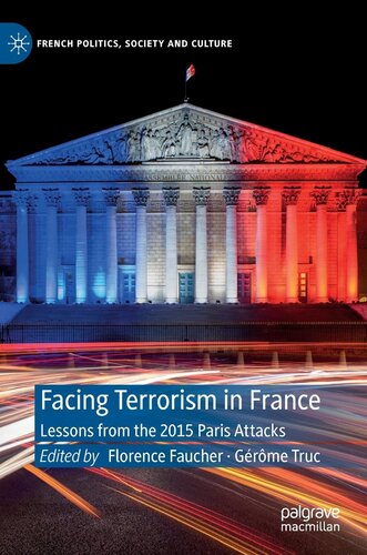 Facing Terrorism in France: Lessons from the 2015 Paris Attacks (French Politics, Society and Culture) (PDF/EPUB Version)