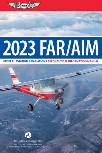 FAR/AIM 2023: Federal Aviation Regulations/Aeronautical Information Manual (PDF/EPUB Version)