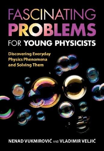 Fascinating Problems for Young Physicists - Discovering Everyday Physics Phenomena and Solving Them (PDF/EPUB Version)