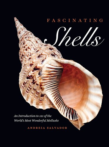Fascinating Shells: An Introduction to 121 of the World’s Most Wonderful Mollusks (PDF/EPUB Version)