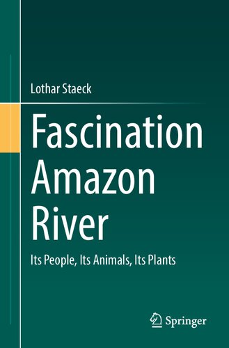 Fascination Amazon River: Its People, Its Animals, Its Plants (PDF/EPUB Version)
